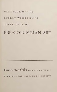 Handbook of the Robert Woods Bliss Collection of Pre-Columbian Art